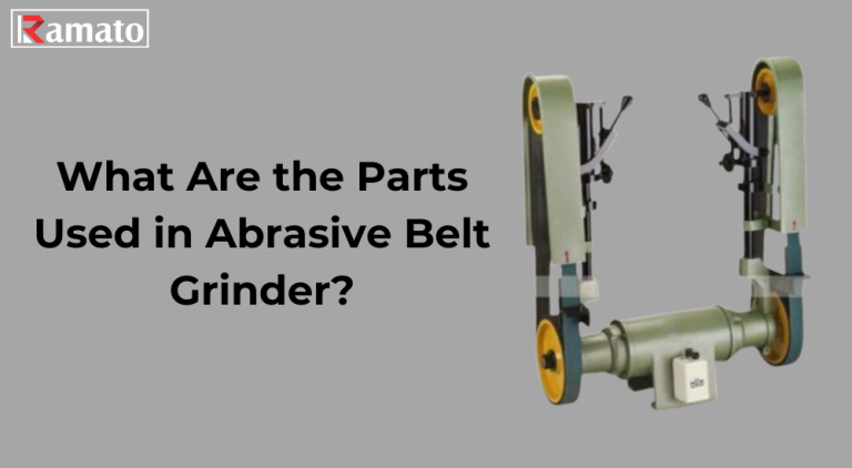 What are the Parts Used in Abrasive Belt Grinder